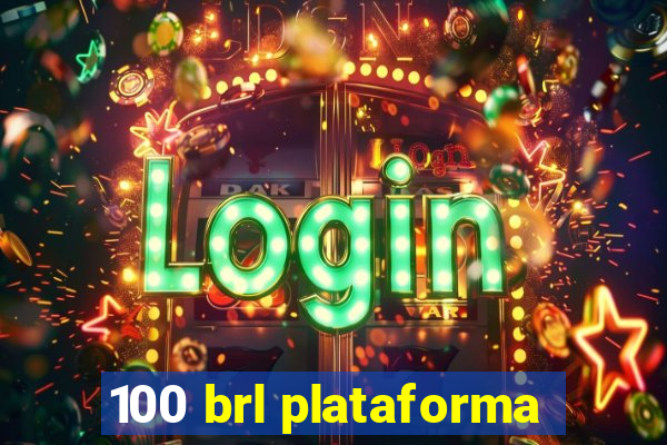 100 brl plataforma